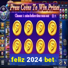 feliz 2024 bet